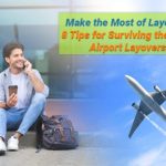 How to make the most of layovers: travel tips for short stops